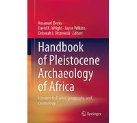 Handbook of Pleistocene Archaeology of Africa: Hominin Behavior, Geography, and Chronology (1-2)
