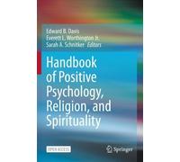 Handbook of Positive Psychology, Religion, and Spirituality by Edward B. Davis