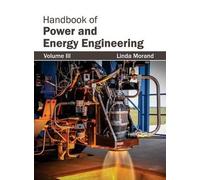 Handbook of Power and Energy Engineering: Volume III (Copertina rigida)