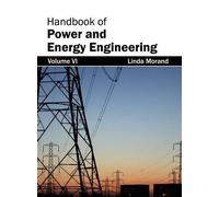 Handbook of Power and Energy Engineering: Volume VI (Copertina rigida)