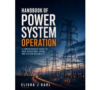 HANDBOOK OF POWER SYSTEM OPERATION: A Comprehensive Guide to Grid Operations, SCADA, and System Reliability