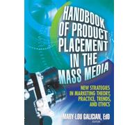 Handbook of Product Placement in the Mass Media: New Strategies in Marketing Theory, Practice, Trends, and Ethics