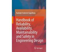 Handbook of Reliability, Availability, Maintainability and Safety in Engineering Design
