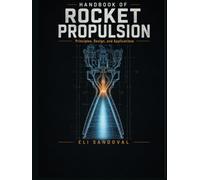 Handbook of Rocket Propulsion: Principles, Design and Applications