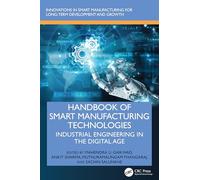 Handbook of Smart Manufacturing Technologies: Industrial Engineering in the Digital Age