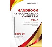 Handbook of Social Media Marketing Volume 1: A Practical Guide to Building Visibility, Engagement, and Brand Growth Across Social Platforms