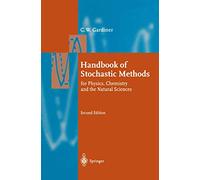 Handbook of Stochastic Methods for Physics, Chemistry and the Natural Sciences: Vol 13
