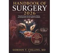 Handbook Of Surgery 2026: Pathophysiology, Operative Decision-Making, and Perioperative Care for ABSITE Candidates