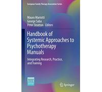 Handbook of Systemic Approaches to Psychotherapy Manuals: Integrating Research, Practice, and Training