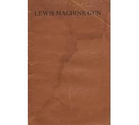 Handbook Of The Lewis Machine Gun Model 1917 Caliber .30
