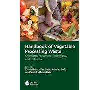 Handbook of Vegetable Processing Waste: Chemistry, Processing Technology, and Utilization
