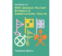 Handbook of Wwii German Military Symbols & Abbreviations 1943-45