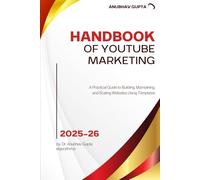 Handbook of YouTube Marketing: A Practical Guide to Building, Growing, and Monetising YouTube Channels