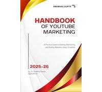 Handbook of YouTube Marketing: A Practical Guide to Building, Growing, and Monetising YouTube Channels