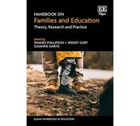 Handbook on Families and Education: Theory, Research and Practice