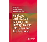 Handbook on the Korean Language and Literacy: Insights into Hangul and Text Processing