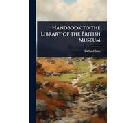 Handbook to the Library of the British Museum
