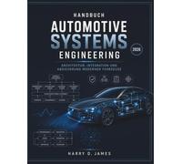 Handbuch Automotive Systems Engineering: Architektur, Integration und Absicherung moderner Fahrzeuge