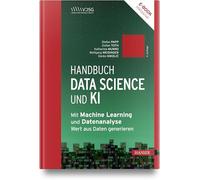 Handbuch Data Science und KI: Mit Machine Learning und Datenanalyse Wert aus Daten generieren