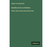Handbuch der Architektur: Dritter Theil Zweiter Band Drittes Heft