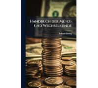 Handbuch der MÃ1/4nz- und Wechselkunde