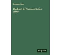 Handbuch der Pharmaceutischen Praxis