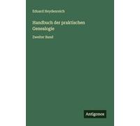 Handbuch der praktischen Genealogie: Zweiter Band