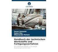 Handbuch der technischen Werkstoffe und Fertigungsverfahren: Ein umfassender Leitfaden zu Grundlagen, Anwendungen und Techniken