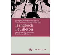 Handbuch Feuilleton: Geschichte und Gattungen, Praktiken und Diskurse