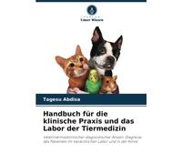Handbuch für die klinische Praxis und das Labor der Tiermedizin: Veterinärmedizinischer diagnostischer Ansatz: Diagnose des Patienten im tierärztlichen Labor und in der Klinik