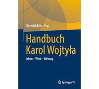 Handbuch Karol Wojty¿a: Leben - Werk - Wirkung