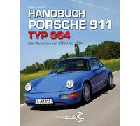 Handbuch Porsche 911 Typ 964: Alle Varianten von 1988 bis 1994