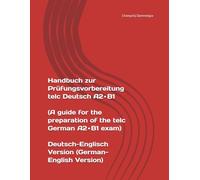 Handbuch zur Prüfungsvorbereitung telc Deutsch A2∙B1 (A guide for the preparation of the telc German A2∙B1 exam) Deutsch-Englisch Version (German-English Version): 09.03.2026