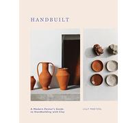 Handbuilt: A Modern Potter's Guide to Handbuilding with Clay