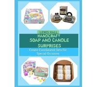 HANDCRAFT SOAP AND CANDLE SURPRISES: Create Coordinated Sets for Special Occasion