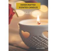 Handcrafted scented candles: Welcome to the world of handcrafted luxury