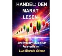 HANDEL: DEN MARKT LESEN: Eine Intraday-Studie zum Preisverhalten