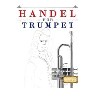 Handel for Trumpet: 10 Easy Themes for Trumpet Beginner Book