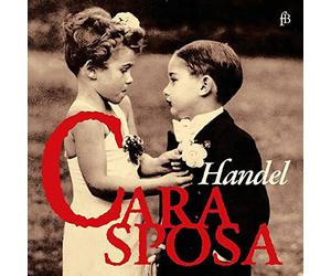 Handel/ Mazzulli/ Jaroussk - Cara Sposa