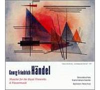 Handel - Musicke for the Royal Fireworks / Wassermusik