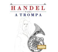 Handel para a Trompa: 10 peças fáciles para a Trompa livro para principiantes