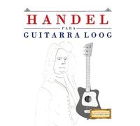 Handel para Guitarra Loog: 10 Piezas Fáciles para Guitarra Loog Libro para Principiantes