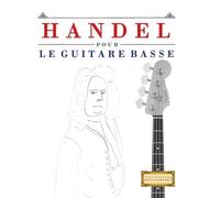 Handel pour le Guitare Basse: 10 pièces faciles pour le Guitare Basse débutant livre
