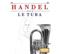 Handel pour le Tuba: 10 pièces faciles pour le Tuba débutant livre
