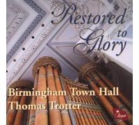 Thomas Trotter Restored to Glory - The Organ of Birmingham Town Hall (CD) Album