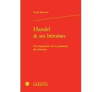 Handel & Ses Heroines: Un Imaginaire De La Puissance Des Femmes: 6