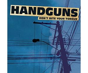 Handguns - Don't Bite Your Tongue