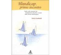 Handicap, primo incontro. Studio sulle premesse per l'integrazione educativa e sociale delle persone handicappate