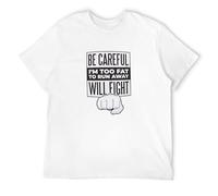 HANDINGMIAO Be Careful I'm Too Fat To Run Away Will Fight Mens Cotton Tshirt Size XXL