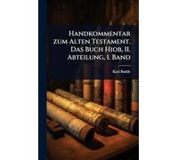 Handkommentar zum Alten Testament. Das Buch Hiob, II. Abteilung, 1. Band